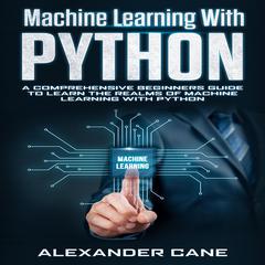 Machine Learning with Python by Alexander Cane audiobook