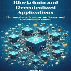 Blockchain and Decentralized Applications by Saimon Carrie audiobook