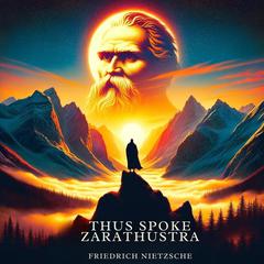 Thus Spoke Zarathustra by Friedrich Nietzsche audiobook