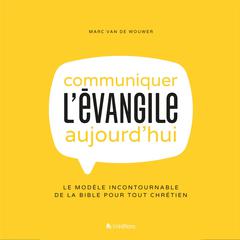 Communiquer l'Evangile aujourd'hui by Marc Van de Wouwer audiobook