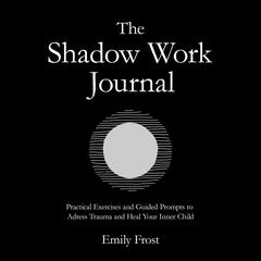The Shadow Work Journal by Emily Frost audiobook