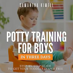 Potty Training for Boys in 3 Days by Samantha Kimell audiobook