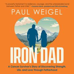 Iron Dad by Paul Weigel audiobook