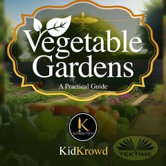 VEGETABLE GARDENS by KidKrowd  audiobook