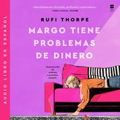 Margo's Got Money Troubles \ Margo tiene problemas de dinero (Sp ed) by  Rufi Thorpe audiobook
