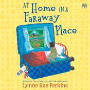 At Home in a Faraway Place by  Lynne Rae Perkins audiobook
