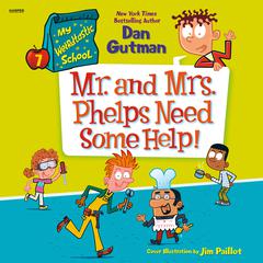My Weirdtastic School #7: Mr. and Mrs. Phelps Need Some Help! by Dan Gutman audiobook