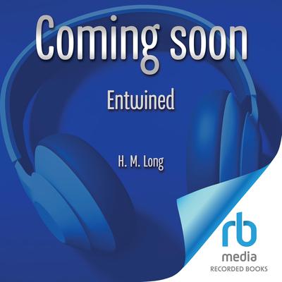 Entwined by H. M. Long audiobook