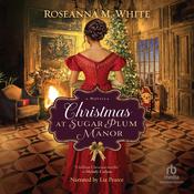 Christmas at Sugar Plum Manor by  Roseanna M. White audiobook