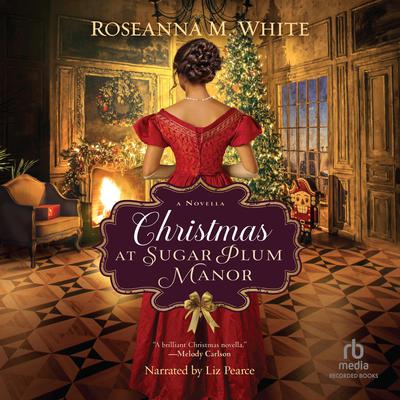 Christmas at Sugar Plum Manor by Roseanna M. White audiobook