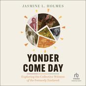 Yonder Come Day by  Jasmine L. Holmes audiobook
