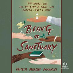 Being a Sanctuary by Pricelis Perreaux-Dominguez audiobook