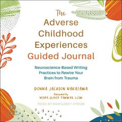 The Adverse Childhood Experiences Guided Journal by Donna Jackson Nakazawa audiobook