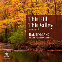 This Hill, This Valley by Hal Borland audiobook