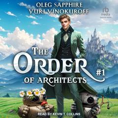 The Order of Architects: Book 1 by Oleg Sapphire audiobook