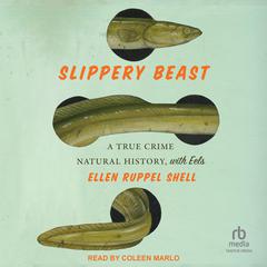 Slippery Beast by Ellen Ruppel Shell audiobook