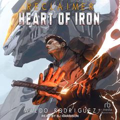 Heart of Iron by Waldo Rodriguez audiobook