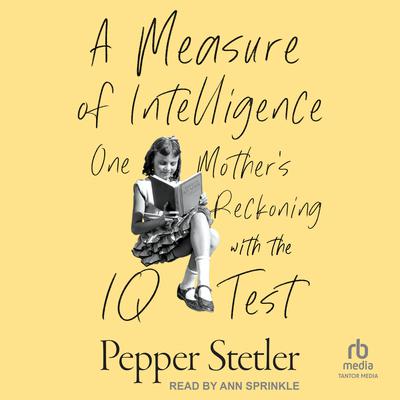 A Measure of Intelligence by Pepper Stetler audiobook