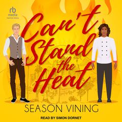 Can’t Stand The Heat by Season Vining audiobook
