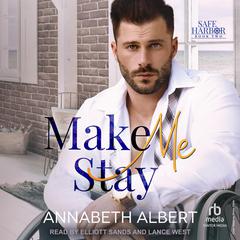 Make Me Stay by Annabeth Albert audiobook