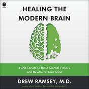 Healing the Modern Brain by  Drew Ramsey audiobook