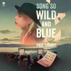 Song So Wild and Blue by Paul Lisicky audiobook