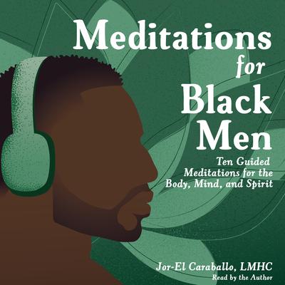 Meditations for Black Men by Jor-El Caraballo audiobook