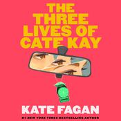 The Three Lives of Cate Kay by  Kate Fagan audiobook