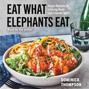 Eat What Elephants Eat by  Dominick Thompson audiobook