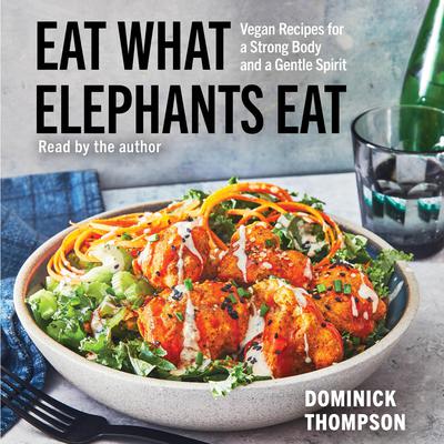 Eat What Elephants Eat by Dominick Thompson audiobook