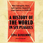 A History of the World in Six Plagues by  Edna Bonhomme audiobook