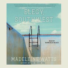 Elegy, Southwest by Madeleine Watts audiobook
