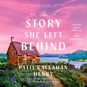 The Story She Left Behind by  Patti Callahan Henry audiobook