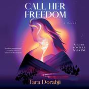 Call Her Freedom by  Tara Dorabji audiobook