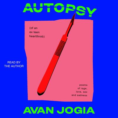 Autopsy (of an Ex-Teen Heartthrob) by Avan Jogia audiobook