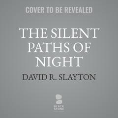 The Silent Paths of Night by David R. Slayton audiobook