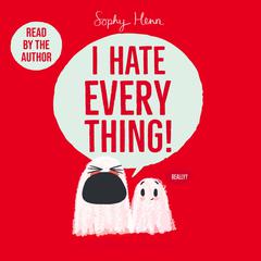 I Hate Everything by Sophy Henn audiobook