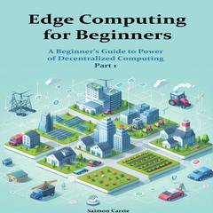 Edge Computing for Beginners by Saimon Carrie audiobook