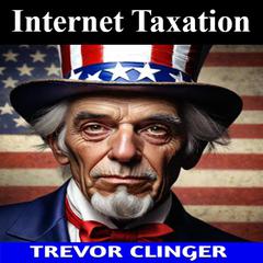 Internet Taxation by Trevor Clinger audiobook