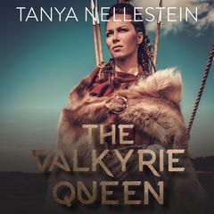 The Valkyrie Queen by Tanya Nellestein audiobook