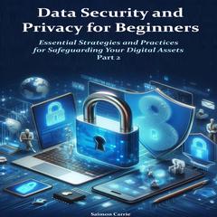 Data Security and Privacy for Beginners by Saimon Carrie audiobook