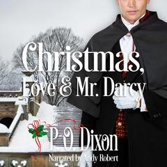 Christmas, Love and Mr. Darcy by P. O. Dixon audiobook