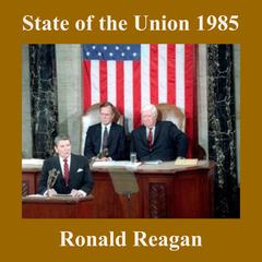State of the Union 1985 by Ronald Reagan audiobook