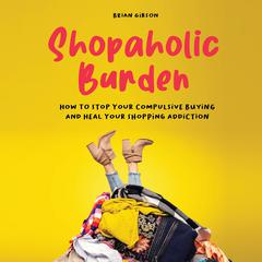Shopaholic Burden by Brian Gibson audiobook