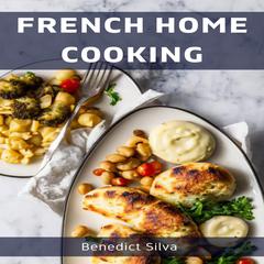 FRENCH HOME COOKING by Benedict Silva audiobook