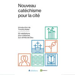 Nouveau catéchisme pour la cité by Timothy Keller audiobook