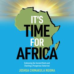 It's Time For Africa by Joshua Chimakula Ngoma audiobook