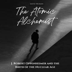 The Atomic Alchemist by Davis Truman audiobook