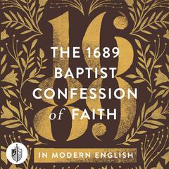 The 1689 Baptist Confession of Faith in Modern English by Stan Reeves audiobook