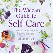 The Wiccan Guide to Self-Care by  Marie Bruce audiobook
